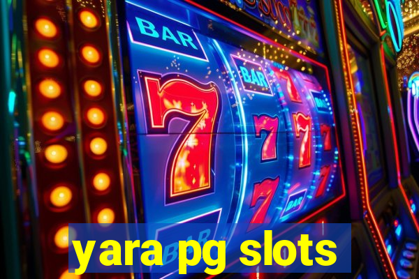 yara pg slots